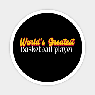 World's Greatest Basketball player! Magnet